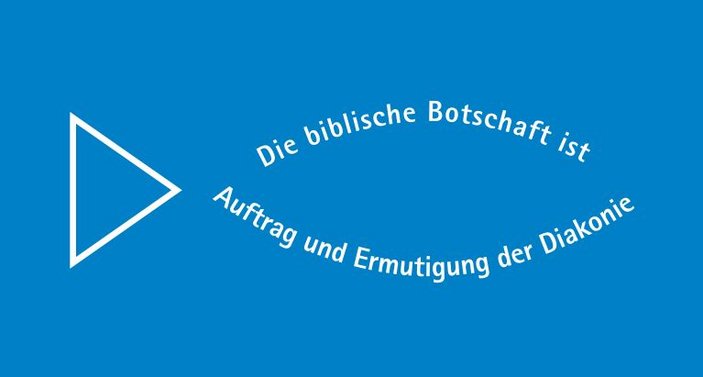 Der Satz "Die biblische Botschaft ist Auftrag und Ermutigung der Diakonie" bildet die Umrisse eines Fisches auf blauem Hintergrund.