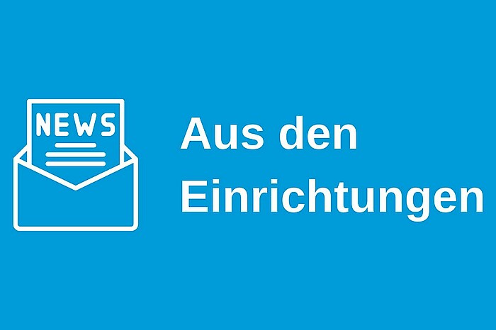 Schrift auf blauem Hintergrund: Aus den Einrichtungen